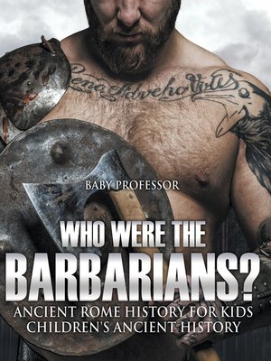 cover image of Who Were the Barbarians? Ancient Rome History for Kids--Children's Ancient History